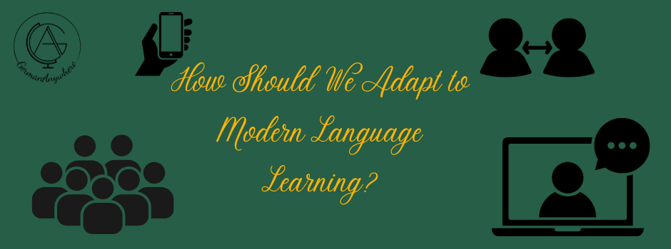 How Should We Adapt to Modern Language Learning?